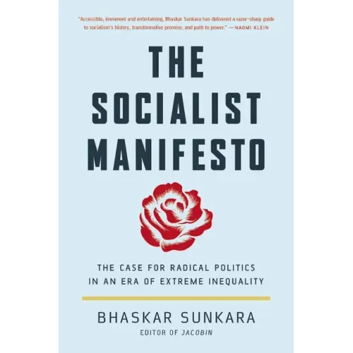 The Socialist Manifesto: The Case for Radical Politics in an Era of Extreme Inequality - Paperback
