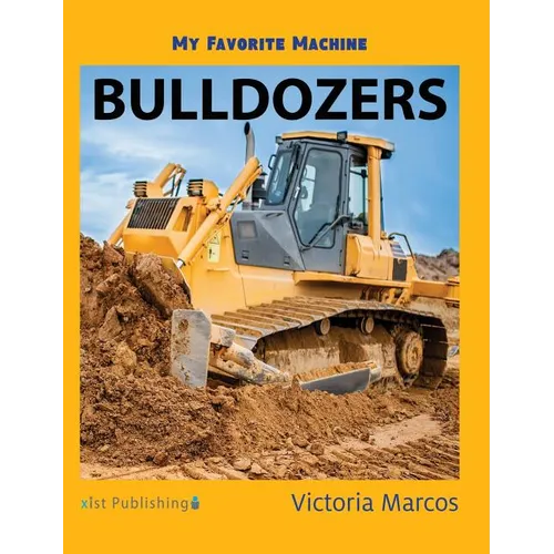 My Favorite Machine: Bulldozers - Hardcover