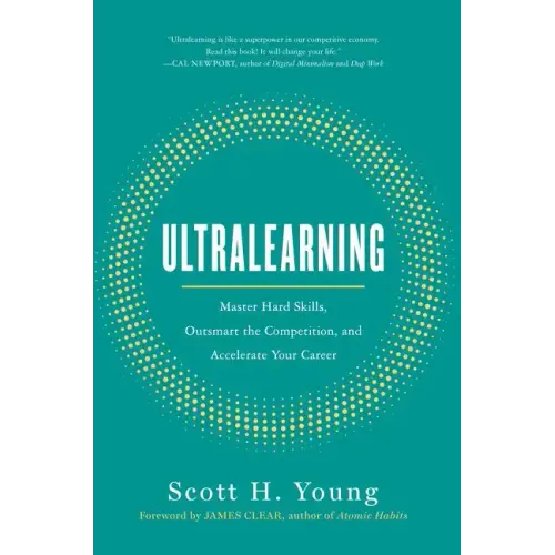 Ultralearning: Master Hard Skills, Outsmart the Competition, and Accelerate Your Career - Hardcover