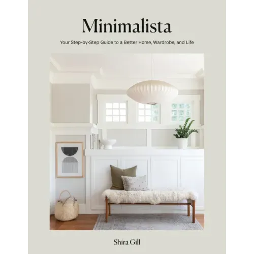 Minimalista: Your Step-By-Step Guide to a Better Home, Wardrobe, and Life