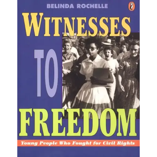 Witnesses to Freedom: Young People Who Fought for Civil Rights - Paperback