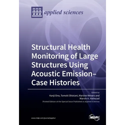 Structural Health Monitoring of Large Structures Using Acoustic Emission-Case Histories - Paperback