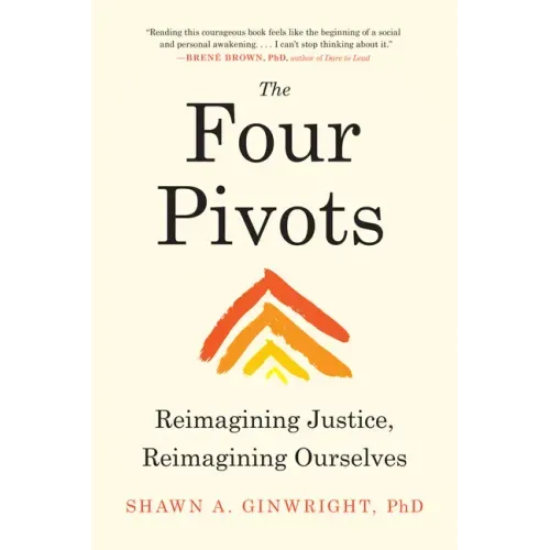 The Four Pivots: Reimagining Justice, Reimagining Ourselves - Paperback