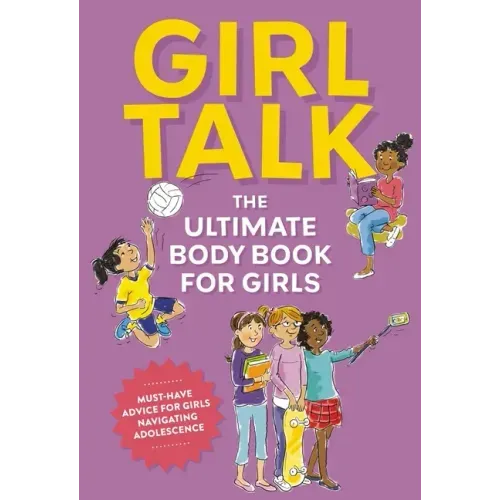 Girl Talk: The Ultimate Body and Puberty Book for Girls! - Paperback