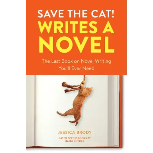 Save the Cat! Writes a Novel: The Last Book on Novel Writing You'll Ever Need - Paperback
