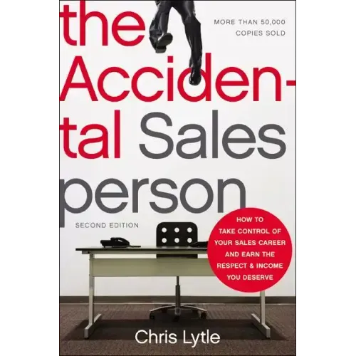 The Accidental Salesperson: How to Take Control of Your Sales Career and Earn the Respect and Income You Deserve - Paperback