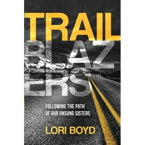 Trailblazers: Following the Path of Our Unsung Sisters - Paperback