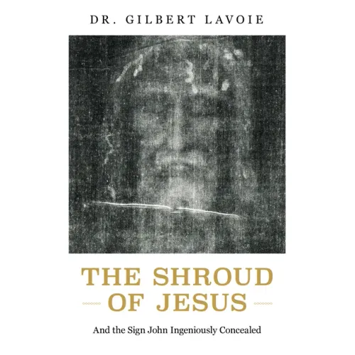 The Shroud of Jesus: And the Sign John Ingeniously Concealed - Paperback
