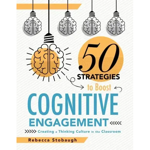 Fifty Strategies to Boost Cognitive Engagement: Creating a Thinking Culture in the Classroom (50 Teaching Strategies to Support Cognitive Development) - Paperback