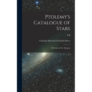 Ptolemy's Catalogue of Stars: A Revision of the Almagest - Hardcover