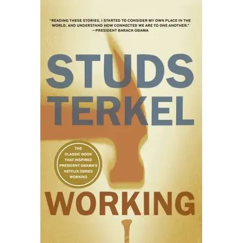 Working: People Talk about What They Do All Day and How They Feel about What They Do - Paperback