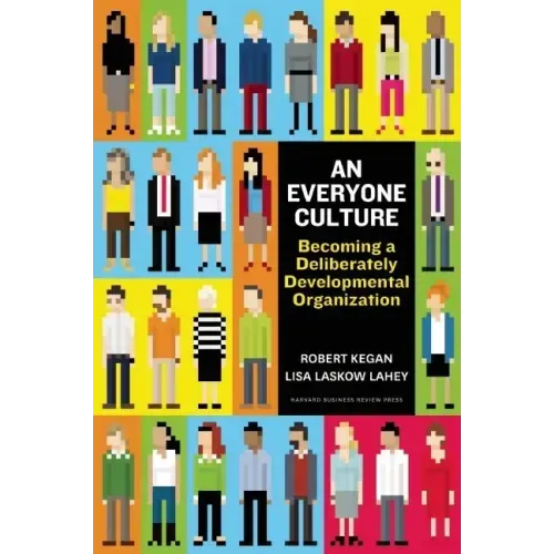 An Everyone Culture: Becoming a Deliberately Developmental Organization - Hardcover