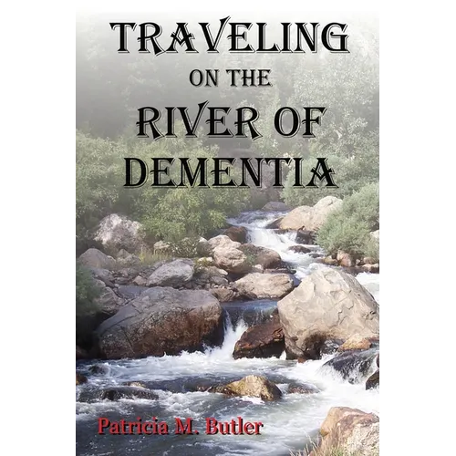 Traveling on the River of Dementia - Paperback