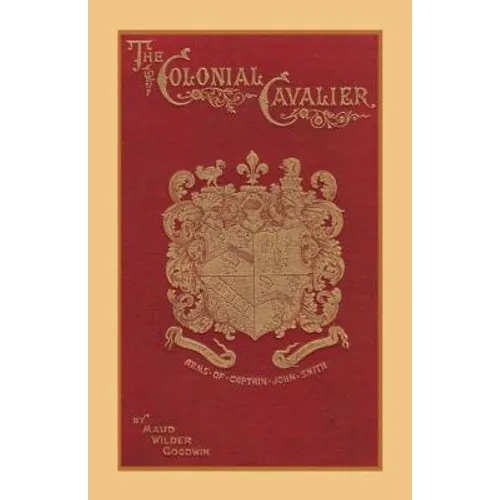 The Colonial Cavalier or Southern Life Before the Revolution - Paperback