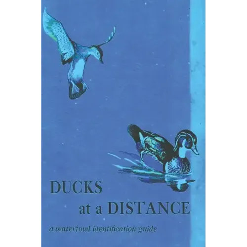 Ducks at a Distance: A Waterfowl Identification Guide - Paperback
