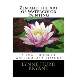 Zen and the Art of Watercolor Painting: A book of watercolor's lessons - Paperback
