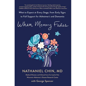 When Memory Fades: What to Expect at Every Stage, from Early Signs to Full Support for Alzheimer's and Dementia - Hardcover