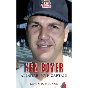 Ken Boyer: All-Star, MVP, Captain - Hardcover