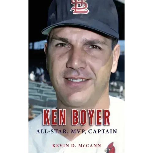 Ken Boyer: All-Star, MVP, Captain - Hardcover