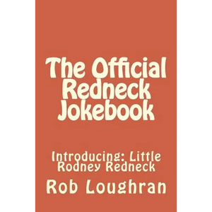 The Official Redneck Jokebook: Introducing: Little Rodney Redneck - Paperback