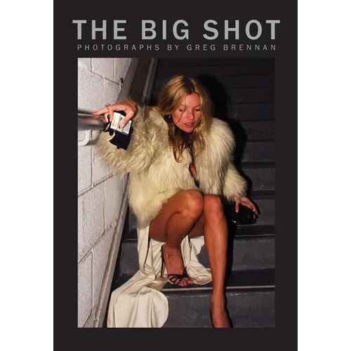 The Big Shot: Photographs by Greg Brennan - Hardcover