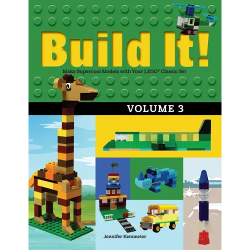 Build It! Volume 3: Make Supercool Models with Your Lego(r) Classic Set