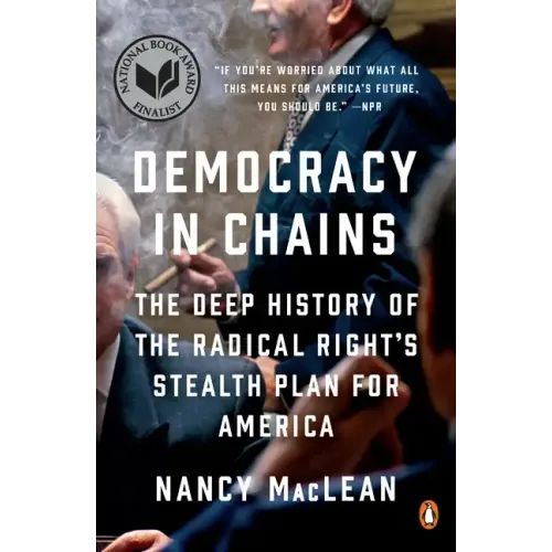 Democracy in Chains: The Deep History of the Radical Right's Stealth Plan for America - Paperback
