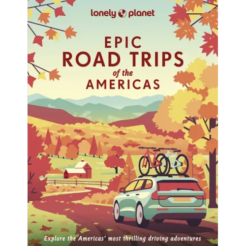 Lonely Planet Epic Road Trips of the Americas - Hardcover