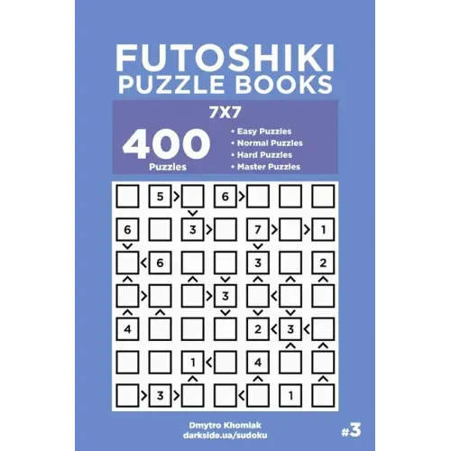 Futoshiki Puzzle Books - 400 Easy to Master Puzzles 7x7 (Volume 3) - Paperback