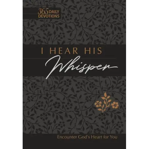I Hear His Whisper 365 Daily Devotions (Gift Edition): Encounter God's Heart for You - Imitation Leather
