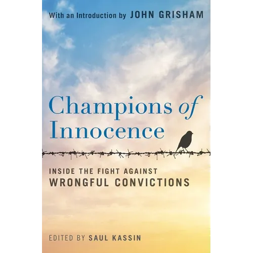 Champions of Innocence: Inside the Fight Against Wrongful Convictions - Hardcover