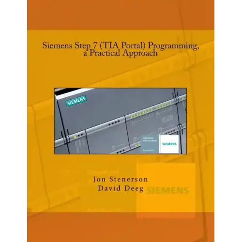 Siemens Step 7 (TIA Portal) Programming, a Practical Approach - Paperback