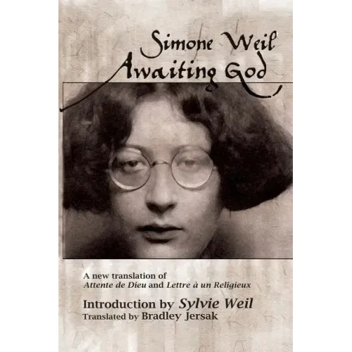 Awaiting God: A new translation of Attente de Dieu and Lettre a un Religieux - Paperback
