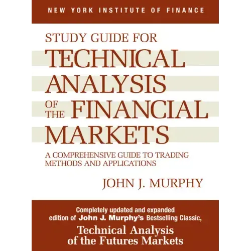 Study Guide to Technical Analysis of the Financial Markets: A Comprehensive Guide to Trading Methods and Applications - Paperback