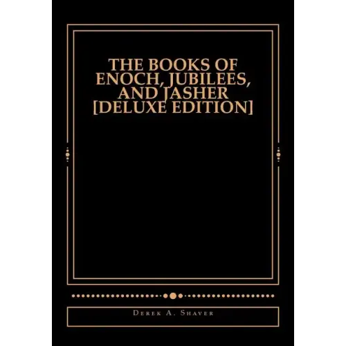 The Books of Enoch, Jubilees, And Jasher [Deluxe Edition] - Paperback