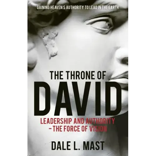 The Throne of David: Leadership and Authority - The Force of Vision - Paperback