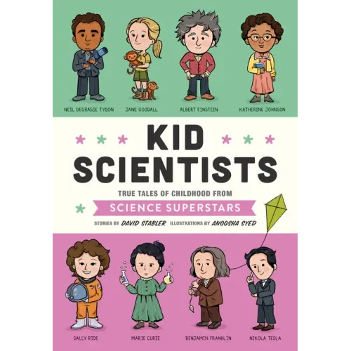 Kid Scientists: True Tales of Childhood from Science Superstars - Hardcover