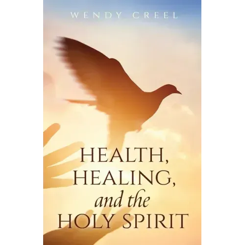 Health, Healing, and the Holy Spirit - Paperback