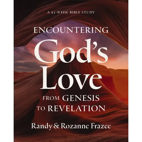 Encountering God's Love from Genesis to Revelation: A 52-Week Bible Study - Paperback