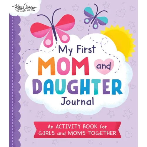 My First Mom and Daughter Journal: An Activity Book for Girls and Moms Together - Paperback