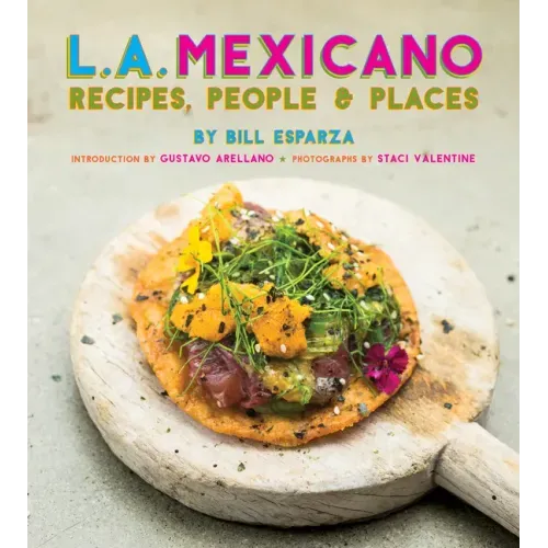 L.A. Mexicano: Recipes, People & Places - Paperback