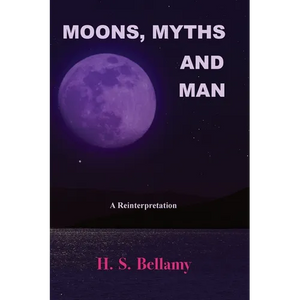 Moons, Myths and Man: A Reinterpretation - Paperback
