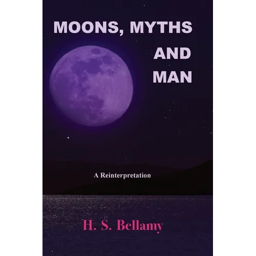 Moons, Myths and Man: A Reinterpretation - Paperback