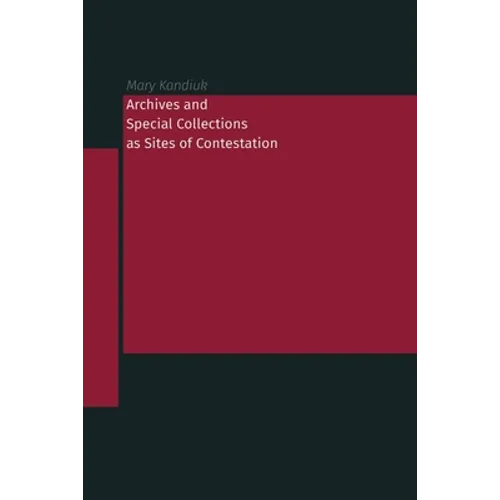 Archives and Special Collections as Sites of Contestation - Paperback