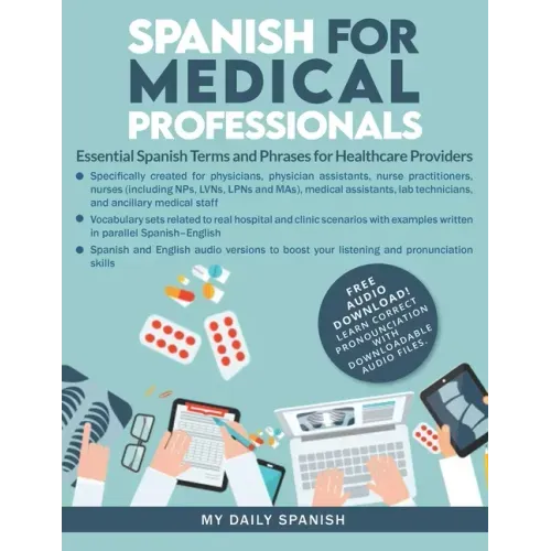 Spanish for Medical Professionals: Essential Spanish Terms and Phrases for Healthcare Providers - Paperback