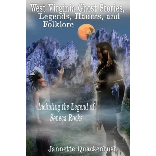 West Virginia Ghost Stories, Legends, Haunts, and Folklore - Paperback