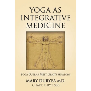 Yoga as Integrative Medicine: Yoga Sutras Meet Gray's Anatomy - Paperback