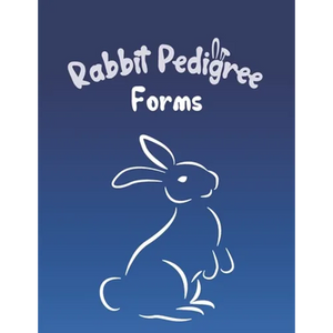 Rabbit Pedigree Forms: Keep Records of your Bunnies' Family Trees with 30 Easy-to-Use Three Generation Pedigree Templates: Just Fill in the I - Paperback
