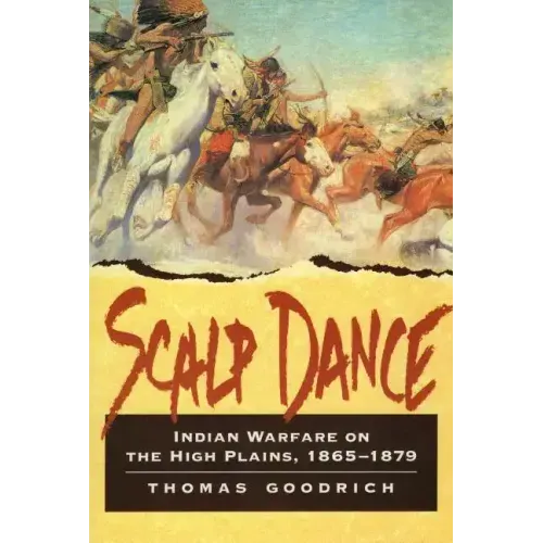 Scalp Dance: Indian Warfare on the High Plains 1865-1879 - Paperback