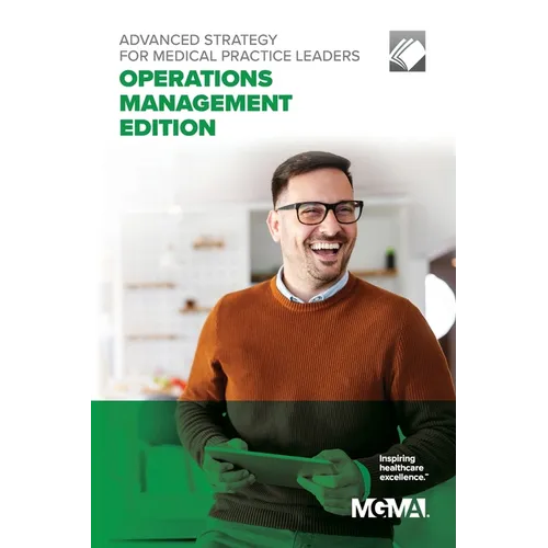 Advanced Strategy for Medical Practice Leaders: Operations Management Edition - Paperback